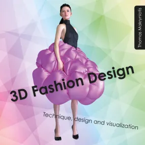 3D FASHION DESIGN: TECHNIQUE, DESIGN AND VISUALIZATION