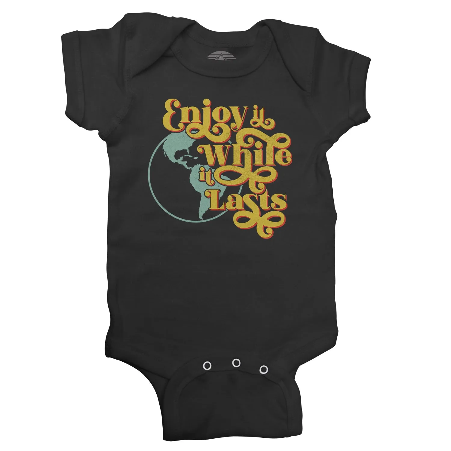 Enjoy It While It Lasts Earth Infant Bodysuit - Unisex Fit